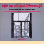 Kijk op de Schilderswijk: geschiedenis van een arbeiderswijk door John Duivesteijn
