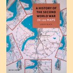 A History of the Second World War in 100 Maps door Jeremy Black