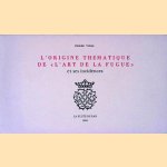 L'Origine th&eacute;matique de l'Art de la fugue: et ses incidences door Vidal Pierre