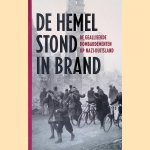 De Hemel Stond In Brand. De geallieerde bombardementen op nazi-Duitsland door Stephan Burgdorff e.a.
