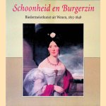Schoonheid en burgerzin: Biedermeierkunst uit Wenen, 1815-1848 door Gerbert Frodl