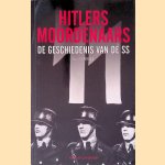 Hitlers moordenaars: de geschiedenies van de SS door Guido Knopp