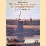 Middeleeuwse watermolens in Hollands polderland 1407/'08 - rondom 1500 door A. Bicker Caarten