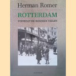 Rotterdam voordat de bommen vielen door Herman Romer
