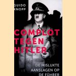 Complot tegen Hitler door Guido Knopp