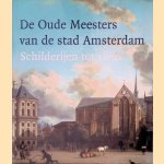 De Oude Meesters van de stad Amsterdam: schilderijen tot 1800 door Norbert E. Middelkoop e.a.