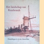 Het landschap van Rembrandt: Wandelingen in en om Amsterdam door Boudewijn Bakker e.a.