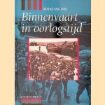 Binnenvaart in oorlogstijd door Barend van Lange