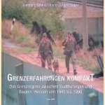 Grenzerfahrungen kompakt: das Grenzregime zwischen S&uuml;dth&uuml;ringen und Bayern/Hessen von 1945 bis 1990 door Reinhold Albert e.a.