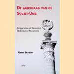 De sarcofaag van de Sovjet-Unie: reisverhalen uit Tjsernobyl, Oekraine en Transnistria door Pierre Saraber