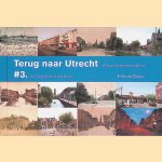 Terug naar Utrecht #3. Van Vogelenbuurt tot Zuilen door Erik de Geus