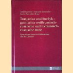 Trasjanka und Surzyk - gemischte wei&szlig;russisch-russische und ukrainisch-russische Rede: sprachlicher Inzest in Wei&szlig;russland und der Ukraine? door Gerd Hentschel e.a.