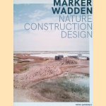 Marker Wadden: Nature, Building, Designing door Teun van den Ende