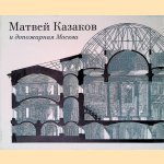 Matvey Kazakov and pre-fire Moscow (Russian edition) door Tatiana Ivanova e.a.