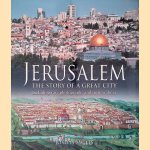 Jerusalem: The Story of a Great City door Joseph Millis