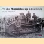100 Jahre Milit&auml;rfahrzeuge in Luxemburg door Roland Gaul e.a.