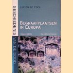 Geschiedenis van de dood: Begraafplaatsen in Europa door Lucien de Cock