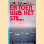 En toen was het stil . . .De luchtoorlog boven Rotterdam en IJsselmonde 1940-1945 door Hans Onderwater