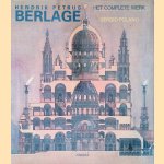 Hendrik Petrus Berlage: Het complete werk door Sergio Polano