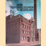Oude fabrieksgebouwen in Nederland door P. Nijhof