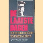 Laatste dagen. Van de dood van Stalin tot de dood van Beria door Anton Kolendic