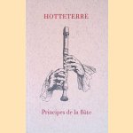 Principes de la flute traversiere ou flute d'Allemagne, de la flute a bec ou flute douce et du Haut-Bois (Reprint) door Jacques Hotteterre