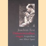 Onbeantwoordbare vragen: Gesprekken met Albert Speer door Joachim Fest