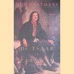 De tsaar in Zaandam: Peter de Grotes eerste reis naar Nederland door Rob Hartmans