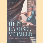 Het raadsel Vermeer: kroniek van een schildersleven door Aart Aarsbergen