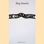 De Commandant. Monoloog door Jurg Amann