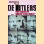 De Hitlers. De onbekende familie van de F&uuml;hrer door Wolfgang Zdral