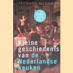 Kleine geschiedenis van de Nederlandse keuken door Jacques Meerman