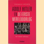 Adolf Hitler en de Eerste Eereldoorlog. Het ware verhaal door Thomas Weber