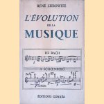 L'&eacute;volution de la musique: De Bach &agrave; Schoenberg door R Leibowitz