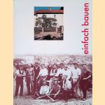 Einfach Bauen: Genossenschaftliche Selbsthilfe nach der Jahrhundertwende: Zur Rekonstruktion der Wiener Siedlerbewegung door Klaus Novy e.a.