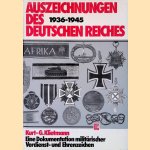 Auszeichnungen des Deutschen Reiches 1936-1945: eine Dokumentation ziviler und milit&auml;rischer Verdienst- und Ehrenzeichen door Kurt Gerhard Klietmann