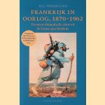 Frankrijk in oorlog 1870-1962: De meest dramatische eeuw uit de Franse geschiedenis door H.L. Wesseling