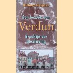 Een bezoek aan Verdun. Breuklijn der beschaving door Richard Heijster