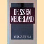 De SS en Nederland door Dr. N.K.C.A. in 't Veld