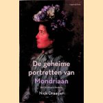 De geheime portretten van Mondriaan: een familiegeschiedenis door Nick Draaijer