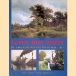 Leven met water: de watereconomie van het Groene Hart door Ingrid Appels e.a.