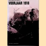 Voorjaar 1918: Tot de laatste man door Lynn Macdonald