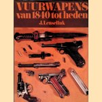 Vuurwapens van 1840 tot heden door J. Lenselink