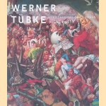 Werner T&uuml;bke: Meesterschilder tussen Oost en West door Ralph - en anderen Keuning