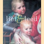 Lief en leed: Realisme en fantasie in Nederlandse familiegroepen uit de zeventiende en achttiende eeuw door Rudi Ekkart e.a.