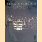 Space for Freedom: The Search for Architectural Excellence in Muslim Societies door Ismail Serageldin