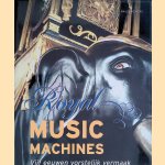 Royal music machines: Vijf eeuwen vorstelijk vermaak. door J.J.L. Haspels
