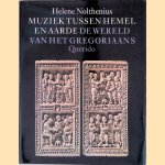 Muziek tussen hemel en aarde: De wereld van het Gregoriaans door Helene Nolthenius
