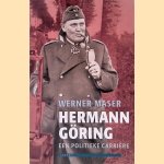Hermann G&ouml;ring: een politieke biografie door Werner Maser
