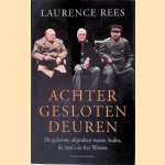 Achter gesloten deuren: De geheime afspraken tussen Stalin, de nazi's en het Westen door Laurence Rees